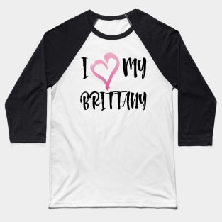 I Heart My Brittany Spaniel! Especially for Brittany Spaniel Dog Lovers! Baseball T-Shirt